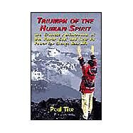 Triumph of the Human Spirit : The Greatest Achievements of the Human Soul and How Its Power Can Change Your Life by Tice, Paul, 9781885395573