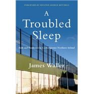 A Troubled Sleep Risk and Resilience in Contemporary Northern Ireland by Waller, James, 9780190095574