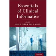 Essentials of Clinical Informatics by Frisse, Mark E.; Misulis, Karl E., 9780190855574