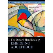 The Oxford Handbook of Emerging Adulthood by Arnett, Jeffrey Jensen, 9780199795574
