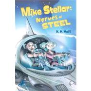 Mike Stellar: Nerves of Steel by Holt, K. A., 9780375845574