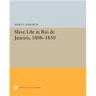 Slave Life in Rio De Janeiro 1808-1850 by Karasch, Mary C., 9780691655574