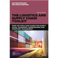 The Logistics and Supply Chain Toolkit by Richards, Gwynne; Grinsted, Susan, 9780749475574