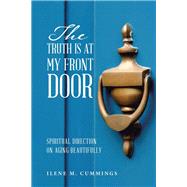 The Truth Is at My Front Door by Cummings, Ilene M., 9781504365574