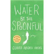Water by the Spoonful by Hudes, Quiara Alegria, 9781559365574
