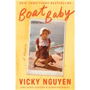 Boat Baby A Memoir by Nguyen, Vicky, 9781668025574