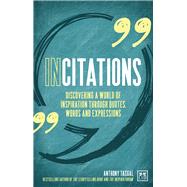 InCitations Discovering a World of Inspiration through Quotes, Words and Expressions by Tasgal, Anthony, 9781912555574