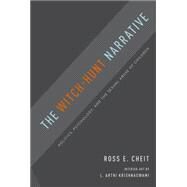 The Witch-Hunt Narrative Politics, Psychology, and the Sexual Abuse of Children by Cheit, Ross E., 9780190465575