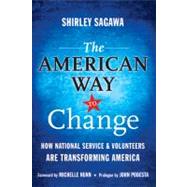 The American Way to Change How National Service and Volunteers Are Transforming America by Sagawa, Shirley, 9780470565575