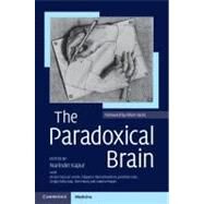 The Paradoxical Brain by Edited by Narinder Kapur , With Alvaro Pascual-Leone , Vilayanur Ramachandran , Jonathan Cole , Sergio Della Sala , Tom Manly , Andrew Mayes , Foreword by Oliver Sacks, 9780521115575