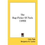 The Rag-Picker Of Paris by Pyat, Felix; Tucker, Benjamin R., 9780548635575