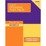 Teaching Arithmetic: Lessons for Extending Place Value, Grade 3 by Wickett, Maryann; Burns, Marilyn, 9780941355575