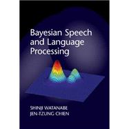 Bayesian Speech and Language Processing by Watanabe, Shinji; Chien, Jen-tzung, 9781107055575