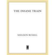 The Insane Train by Russell, Sheldon, 9781250065575