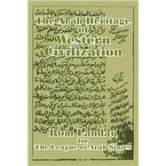 The Arab Heritage of Western Civilization by Landau, Rom, 9781410205575