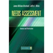 Needs Assessment : Analysis and Prioritization (Book 4) by James W. Altschuld, 9781412975575