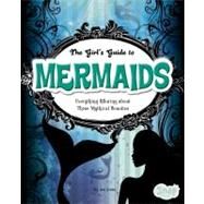 The Girl's Guide to Mermaids by Johnson, Sheri A., 9781429665575