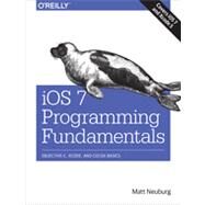 iOS 7 Programming Fundamentals by Neuburg, Matt, 9781491945575