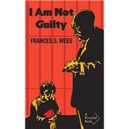 I Am Not Guilty by Abbott, Patricia; Wees, Frances Shelley, 9781550655575