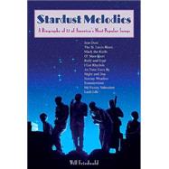 Stardust Melodies A Biography of 12 of America's Most Popular Songs by Friedwald, Will, 9781556525575