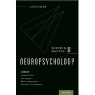 Neuropsychology A Review of Science and Practice, Vol. 2 by Koffler, Sandra; Morgan, Joel; Marcopulos, Bernice; Greiffenstein, Manfred F., 9780190215576