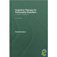 Cognitive Therapy for Personality Disorders: A Guide for Clinicians by Davidson; Kate, 9780415415576