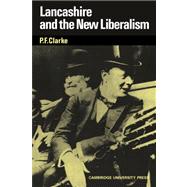 Lancashire and the New Liberalism by P. F. Clarke, 9780521035576