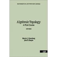 Algebraic Topology: A First Course by Greenberg,Marvin J., 9780805335576