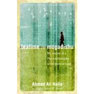 Teatime in Mogadishu by Haile, Ahmed Ali, 9780836195576