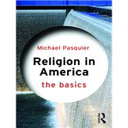 Religion in America: The Basics by Pasquier; Michael, 9781138805576
