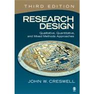 Research Design : Qualitative, Quantitative, and Mixed Methods Approaches by John W Creswell, 9781412965576