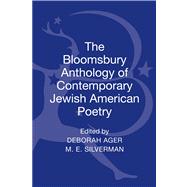The Bloomsbury Anthology of Contemporary Jewish American Poetry by Ager, Deborah; Silverman, M. E., 9781441125576