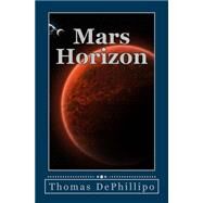 Mars Horizon by Dephillipo, Thomas; Cossa, Anthony, 9781500695576