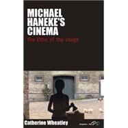 Michael Haneke's Cinema by Wheatley, Catherine, 9781845455576