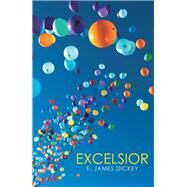 Excelsior by Dickey, E. James, 9781973615576