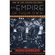 An Empire of Their Own How the Jews Invented Hollywood by GABLER, NEAL, 9780385265577