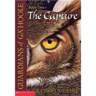 The Capture (Guardians of Ga'Hoole #1) The Capture by Lasky, Kathryn, 9780439405577