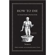 How to Die by Seneca; Romm, James S., 9780691175577