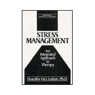 Stress Management: An Integrated Approach to Therapy by Cotton,Dorothy H.G., 9780876305577