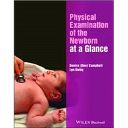 Physical Examination of the Newborn at a Glance by Campbell, Denise; Dolby, Lyn, 9781119155577