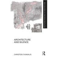 Architecture and Silence by Kakalis; Christos P., 9781138345577