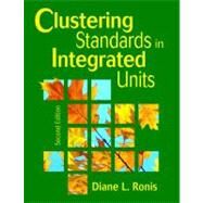 Clustering Standards in Integrated Units by Diane L. Ronis, 9781412955577