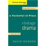 Cengage Advantage Books: A Pocketful of Plays Vintage Drama, Volume I, Revised Edition by Madden, David, 9781413015577