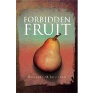 Forbidden Fruit by O'Sullivan, Dominic, 9781469175577