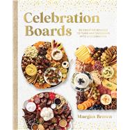 Celebration Boards 50 Creative Boards to Turn Any Occasion into a Celebration by Brown, Maegan, 9781577155577