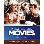 A Short History of the Movies by Mast, Gerald, (late); Kawin, Bruce, 9780205755578