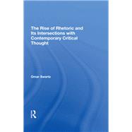 The Rise Of Rhetoric And Its Intersection With Contemporary Critical Thought by Swartz, Omar, 9780367295578