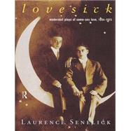 Lovesick: Modernist Plays of Same-Sex Love, 1894-1925 by Senelick,Laurence, 9780415185578