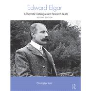 Edward Elgar: A Thematic Catalogue and Research Guide by Kent; Christopher, 9780415875578