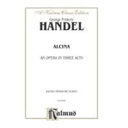 Alcina: An Opera in Three Acts: Kalmus Miniature Scores by HANDEL GEORGE, 9780769235578